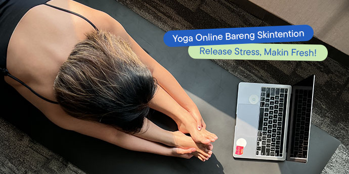 Yoga Online Bareng Skintention: Release Stress, Makin Fresh!